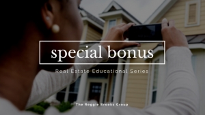 SPECIAL BONUS: &quot;Real Estate Educational Series&quot; By Reggie Brooks Group